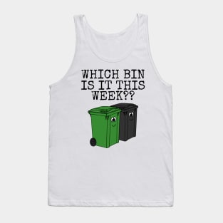 Which Bin Is It This Week? Wheelie Bins Funny Tank Top